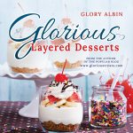 Glorious Layered Desserts by Glory Albin! Gorgeous book!