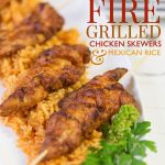 Fire Grilled Chicken Skewers over Mexican Rice!